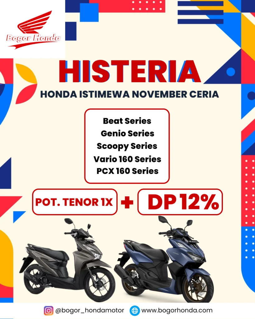 Poster Promo Histeria BogorHonda Honda November dengan penawaran DP 12 persen dan potong tenor 1x untuk Beat, Genio, Scoopy, V160, dan PCX 160.